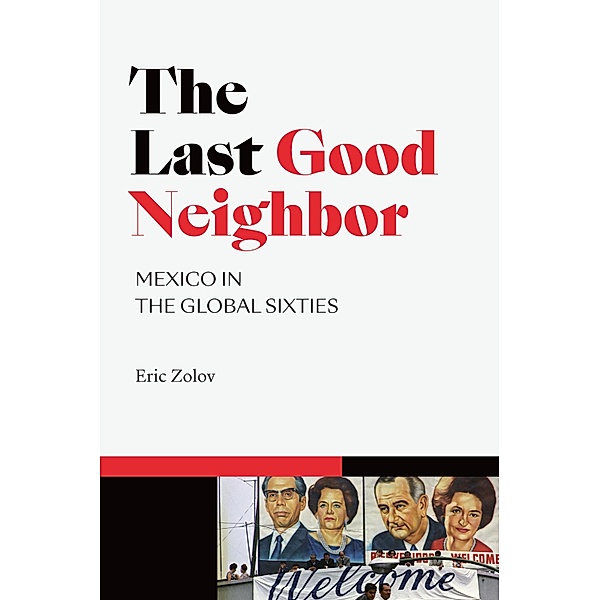 Last Good Neighbor / American Encounters/Global Interactions, Zolov Eric Zolov