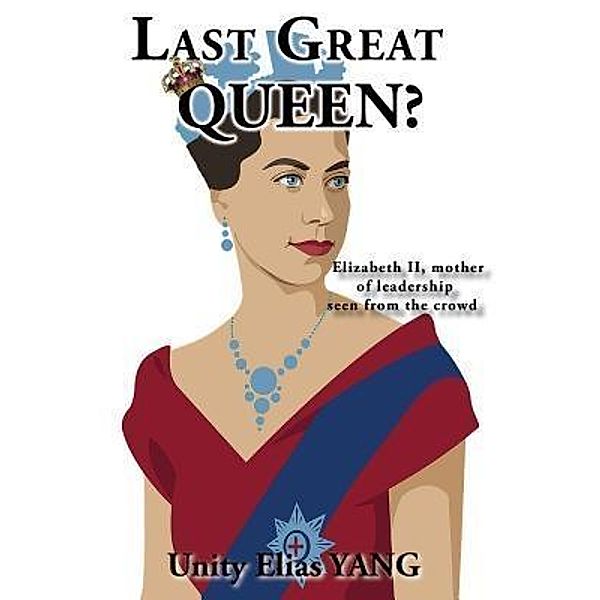 Last Great Queen? / TOPLINK PUBLISHING, LLC, Unity Elias Yang