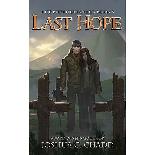 Last Hope (The Brother's Creed, #5) / The Brother's Creed, Joshua C. Chadd