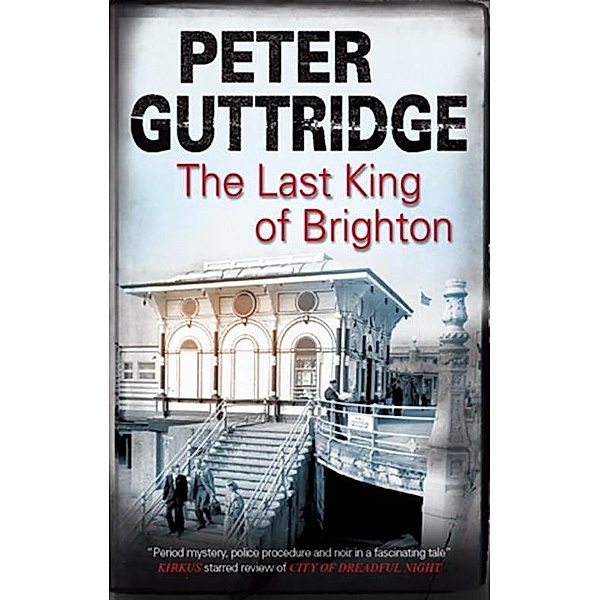 Last King of Brighton / The Brighton Trilogy Bd.2, Peter Guttridge