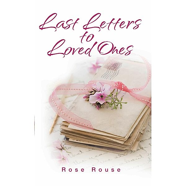Last Letters to Loved Ones, Rose Rouse