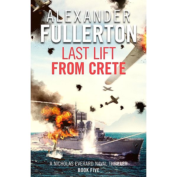 Last Lift from Crete / Nicholas Everard Naval Thrillers Bd.5, Alexander Fullerton