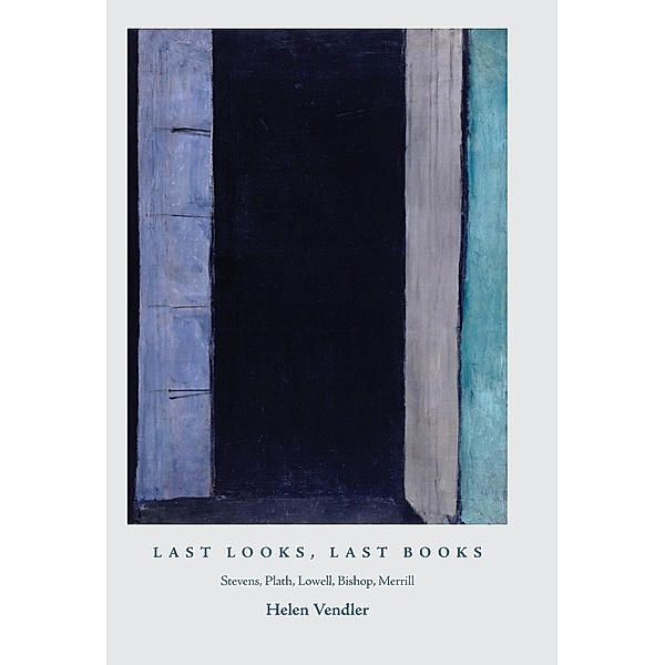 Last Looks, Last Books, Helen Vendler