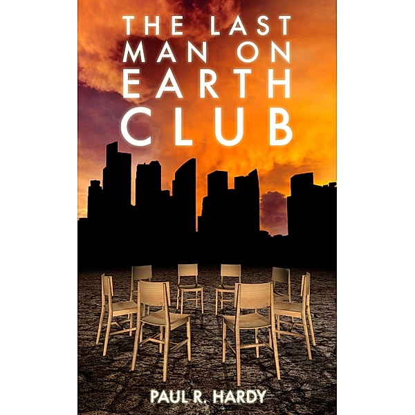 Last Man on Earth Club / Paul R. Hardy, Paul R. Hardy