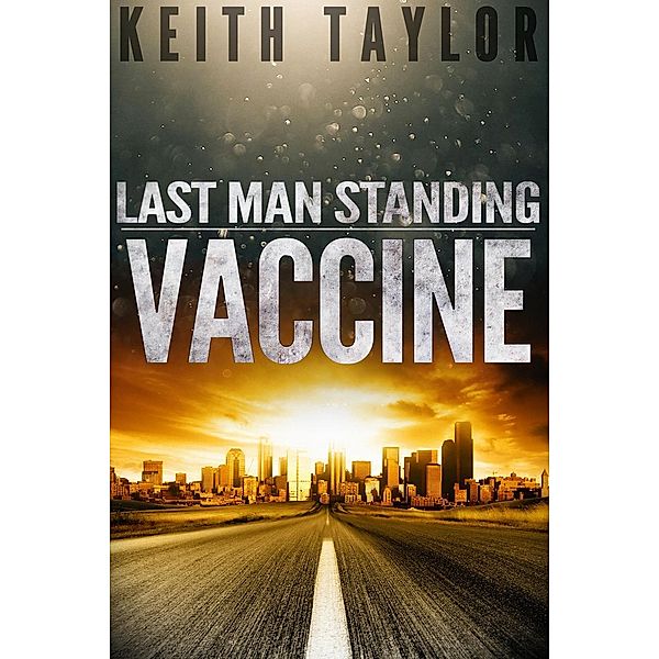 Last Man Standing: Vaccine (Last Man Standing, #3), Keith Taylor