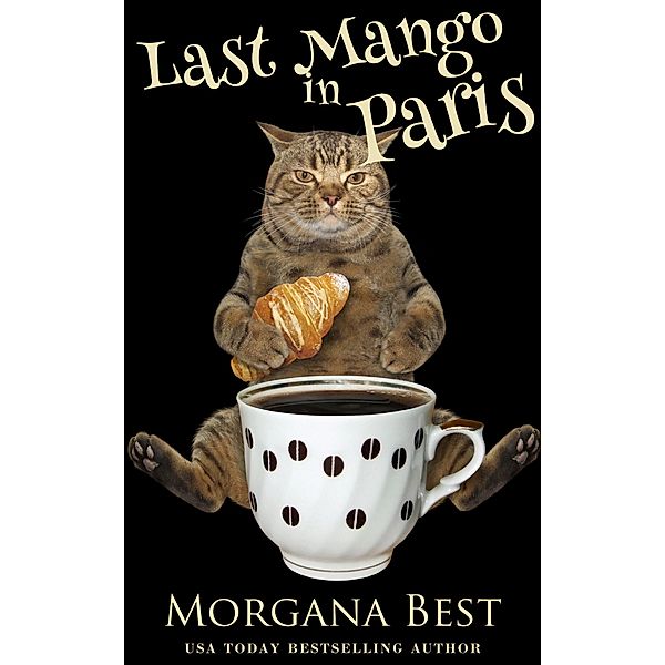 Last Mango in Paris (Australian Amateur Sleuth, #6) / Australian Amateur Sleuth, Morgana Best