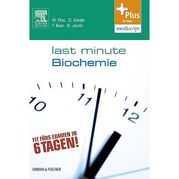 Last Minute Biochemie / Last Minute, Maximilian Pfau, Oliver Adolph, Fabian Bock, Björn Jacobi