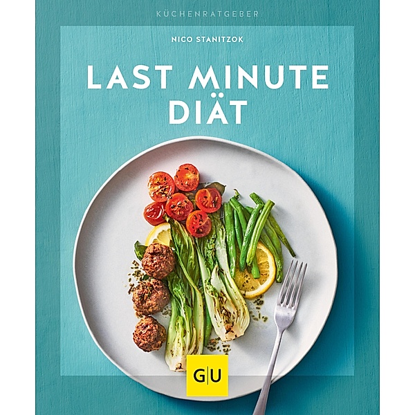 Last-Minute-Diät / GU KüchenRatgeber, Nico Stanitzok