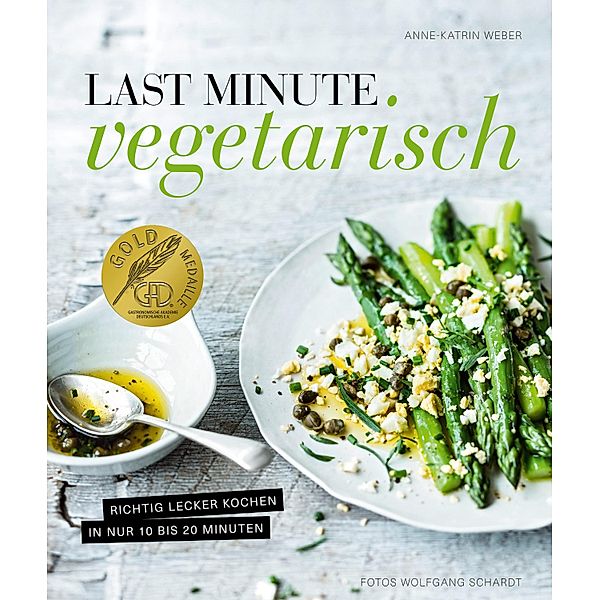 Last Minute Vegetarisch, Anne-Katrin Weber