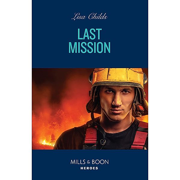 Last Mission / Hotshot Heroes Bd.12, Lisa Childs