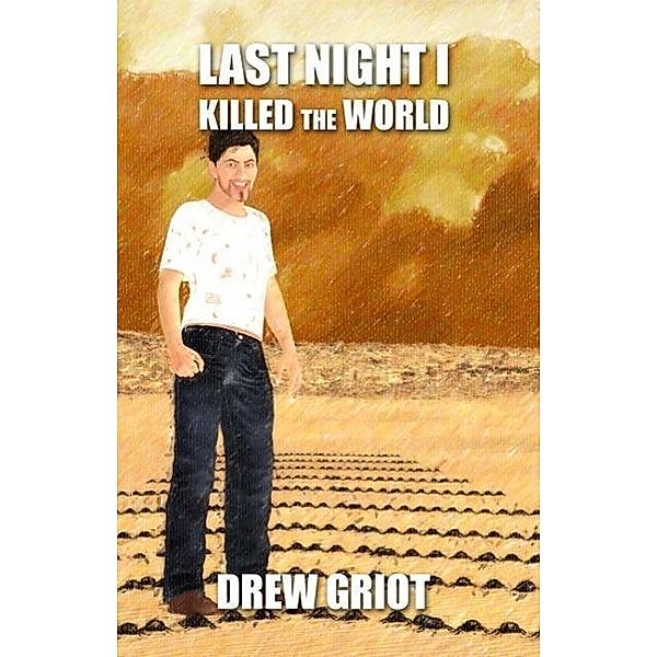 Last Night I Killed the World, Drew Griot
