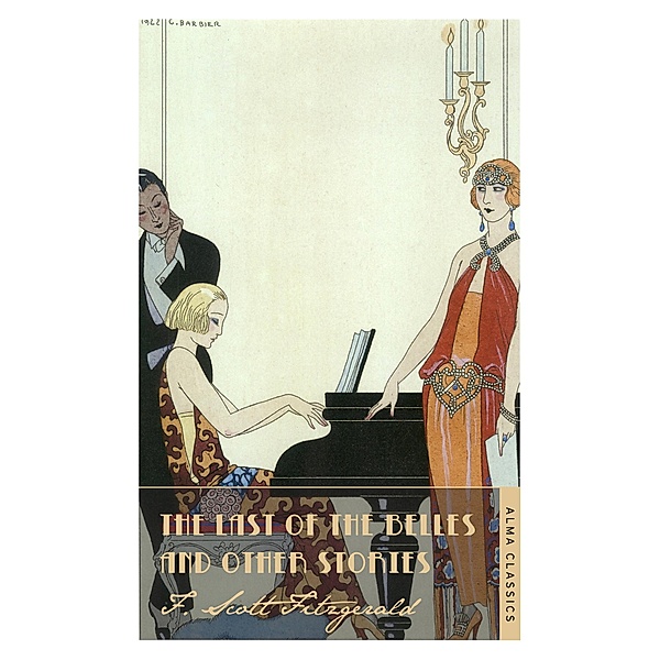 Last of the Belles and Other Stories / Alma Classics, F. Scott Fitzgerald