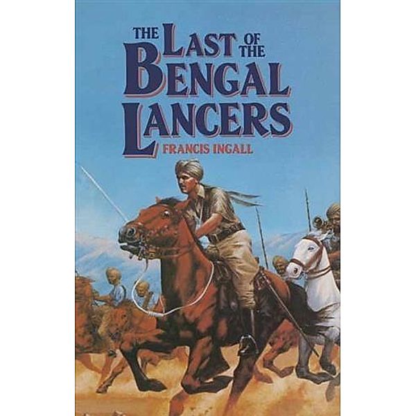 Last of the Bengal Lancers, Francis Ingall
