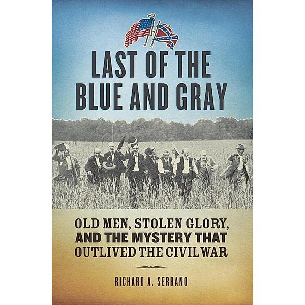 Last of the Blue and Gray, Richard A. Serrano