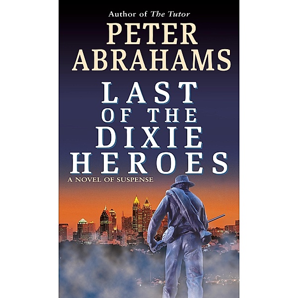 Last of the Dixie Heroes, Peter Abrahams