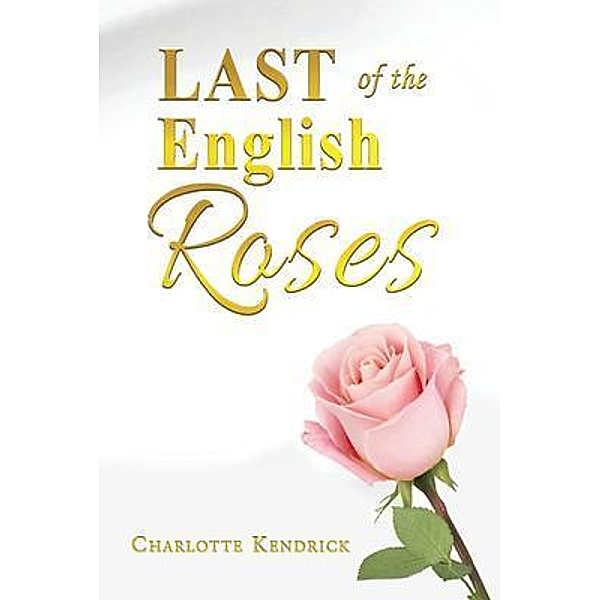 Last of the English Roses / Authorunit, Charlotte Kendrick