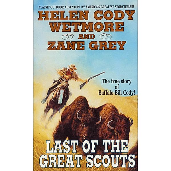 Last of the Great Scouts, Helen Cody Wetmore, Zane Grey