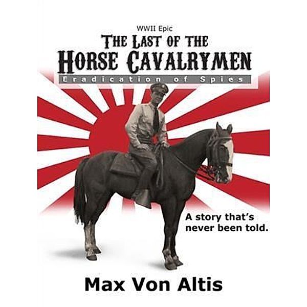 Last of the Horse Cavalrymen, Max Von Altis