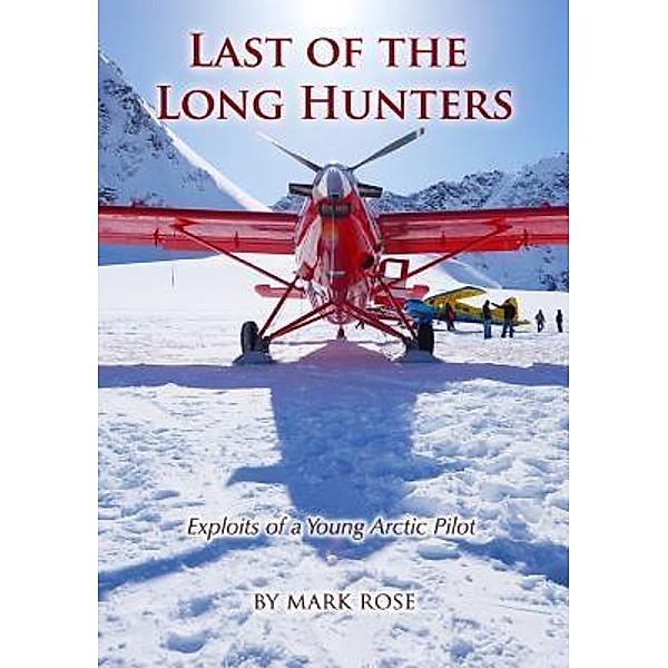 Last of the Long Hunters / Genesis Alive LLC, Mark D Rose