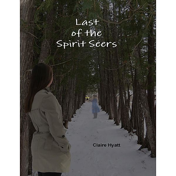 Last of the Spirit Seers, Claire Hyatt