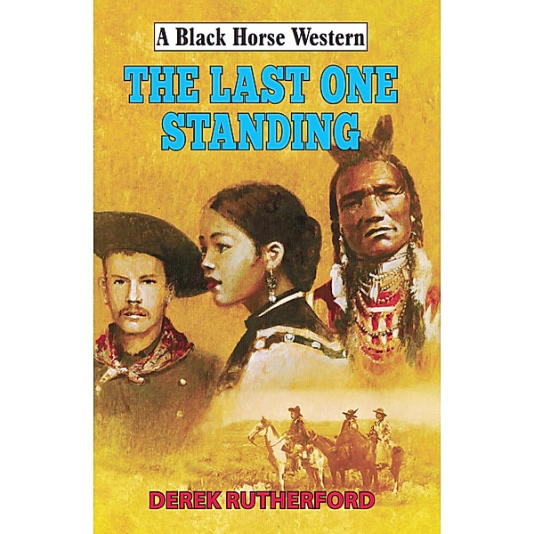 Last One Standing / Black Horse Western Bd.0, Derek Rutherford