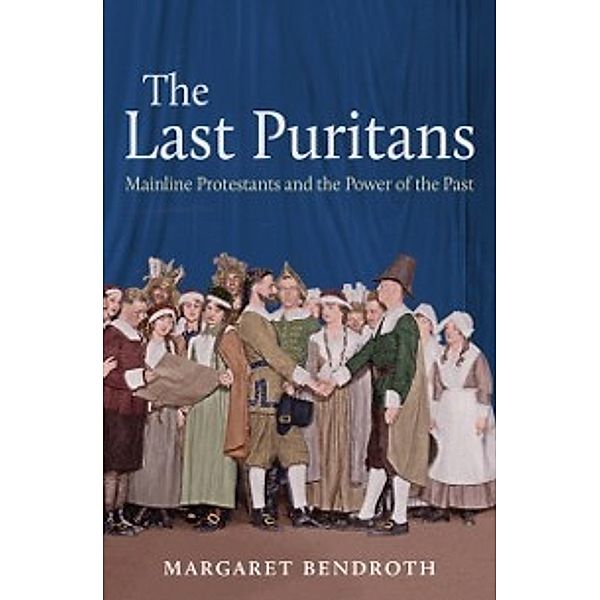 Last Puritans, Margaret Bendroth