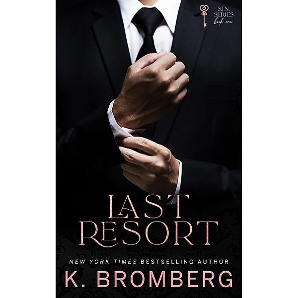 Last Resort (The S.I.N. Series, #1) / The S.I.N. Series, K. Bromberg