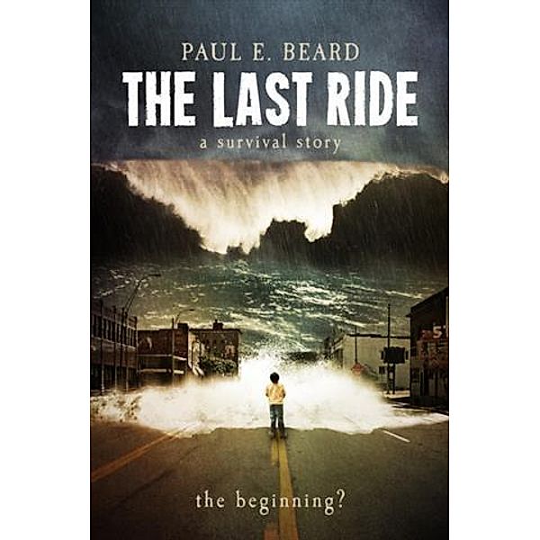 Last Ride (A Survival Story), Paul E. Beard