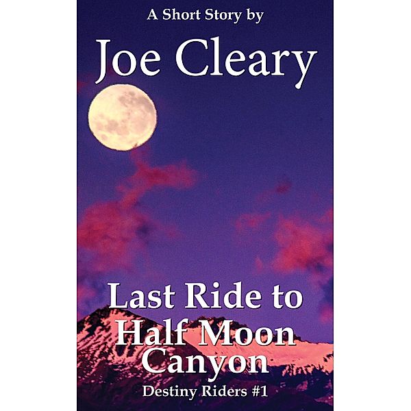 Last Ride to Half Moon Canyon, Joe Cleary