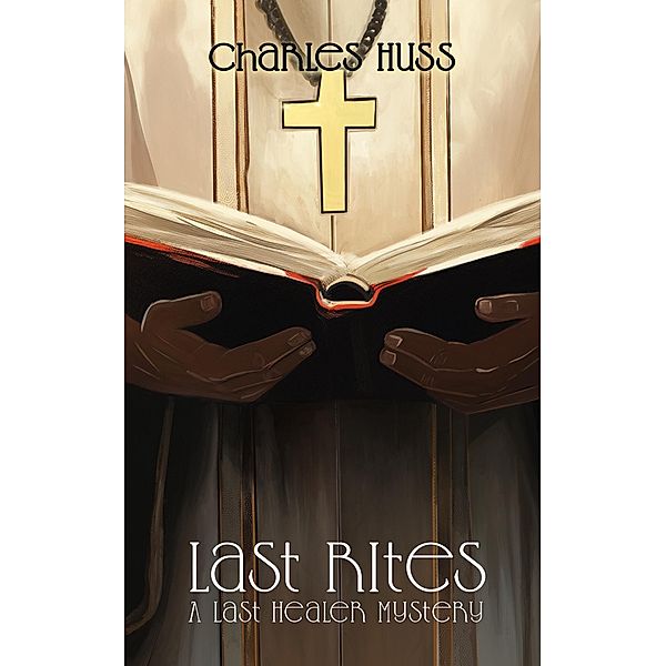 Last Rites (Last Healer Mysteries) / Last Healer Mysteries, Charles Huss