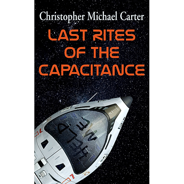 Last Rites of the Capacitance, Christoph Michael Carter