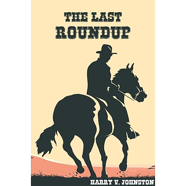 Last Roundup, Harry V. Johnston