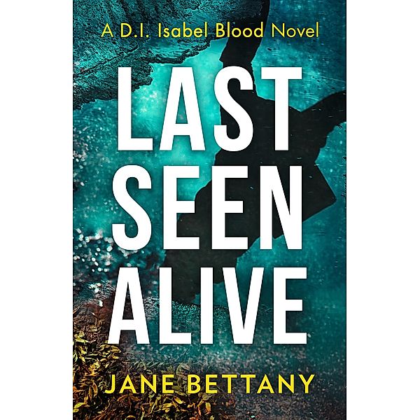 Last Seen Alive / Detective Isabel Blood Bd.3, Jane Bettany