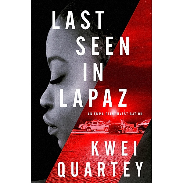 Last Seen in Lapaz / An Emma Djan Investigation Bd.3, Kwei Quartey