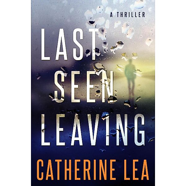 Last Seen Leaving, Catherine Lea