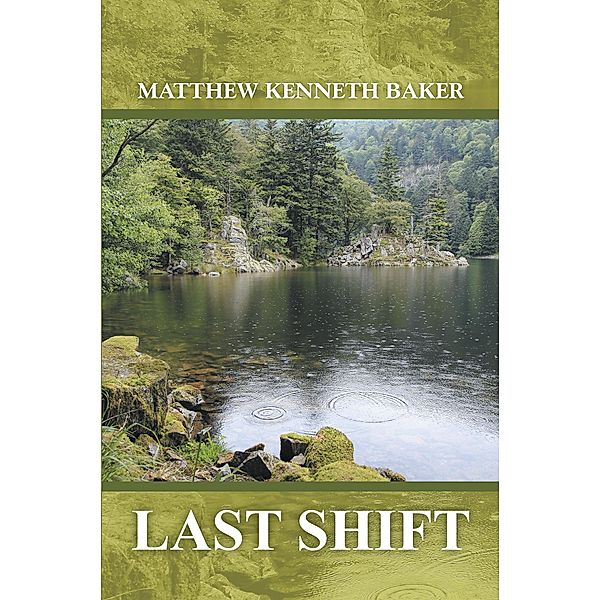 Last Shift, Matthew Kenneth Baker