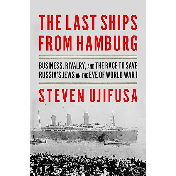 Last Ships from Hamburg The, Steven Ujifusa