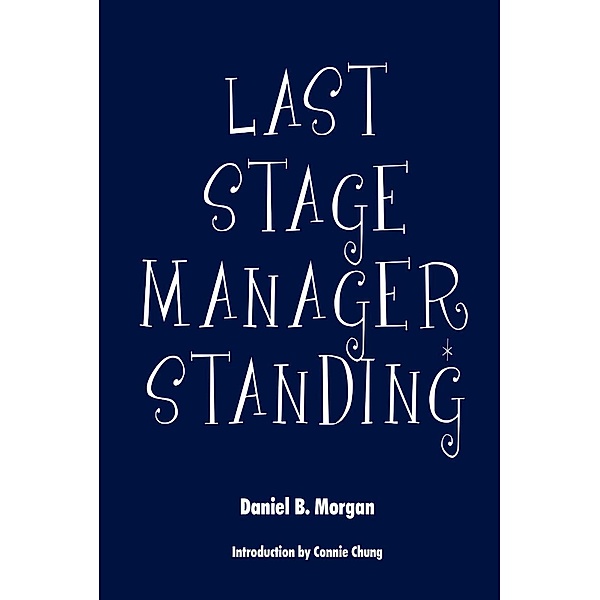 Last Stage Manager Standing, Daniel B. Morgan