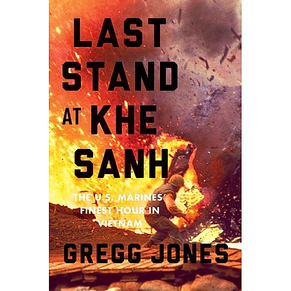 Last Stand at Khe Sanh, Gregg Jones