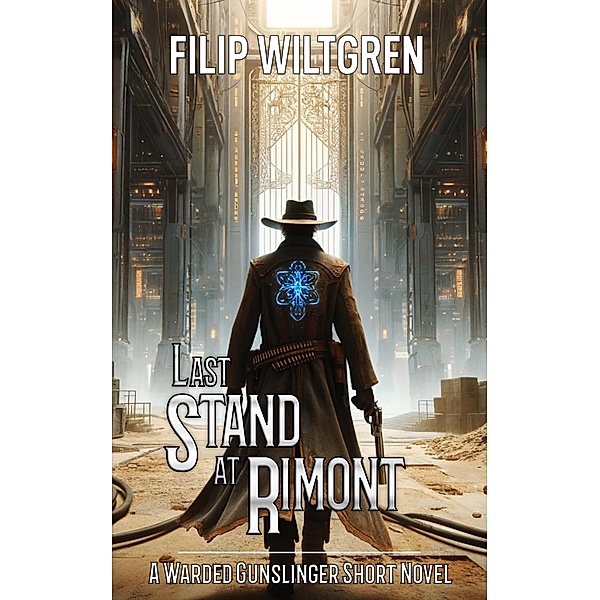 Last Stand at Rimont / Warded Gunslinger Bd.3, Filip Wiltgren