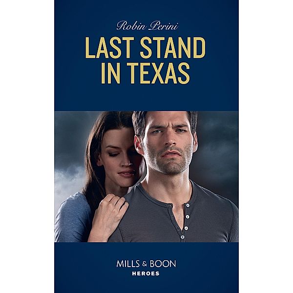 Last Stand In Texas (Mills & Boon Heroes) / Heroes, Robin Perini