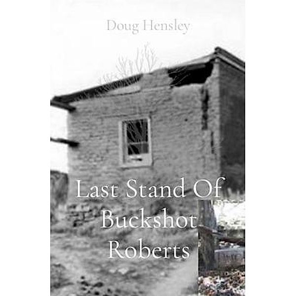 Last Stand Of Buckshot Roberts, Doug Hensley