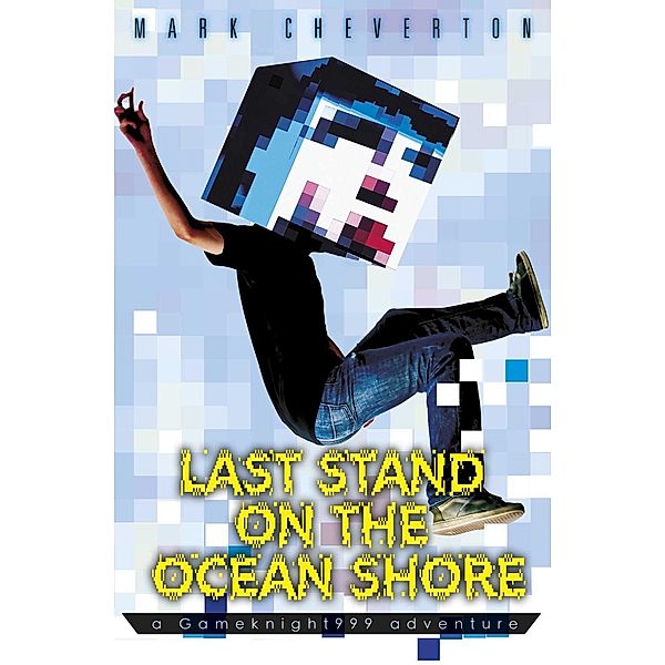 Last Stand on the Ocean Shore: a Gameknight999 Adventure, Mark Cheverton