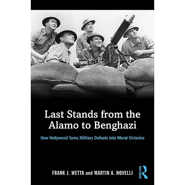 Last Stands from the Alamo to Benghazi, Frank Wetta, Martin Novelli