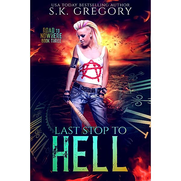 Last Stop To Hell (Road To Nowhere, #3) / Road To Nowhere, S. K. Gregory