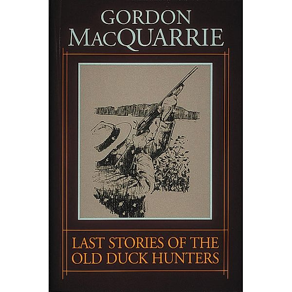 Last Stories of the Old Duck Hunters, Gordon MacQuarrie
