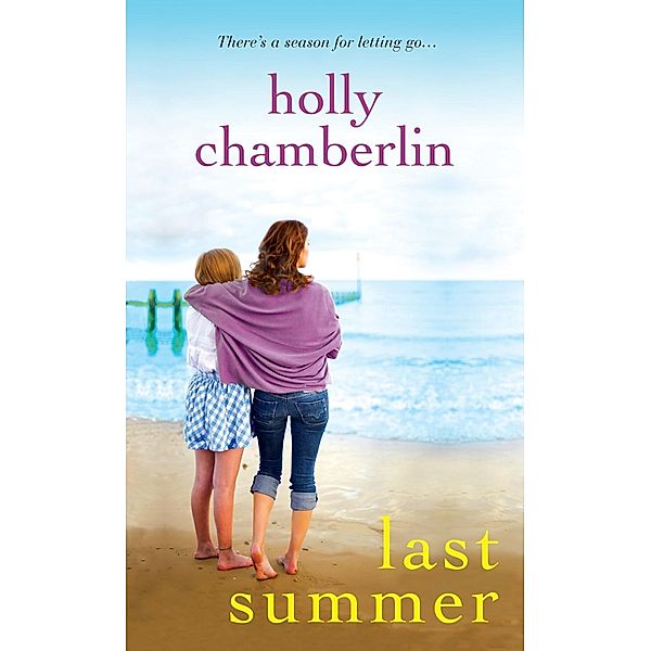 Last Summer / A Yorktide, Maine Novel Bd.7, Holly Chamberlin