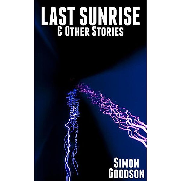 Last Sunrise & Other Stories, Simon Goodson
