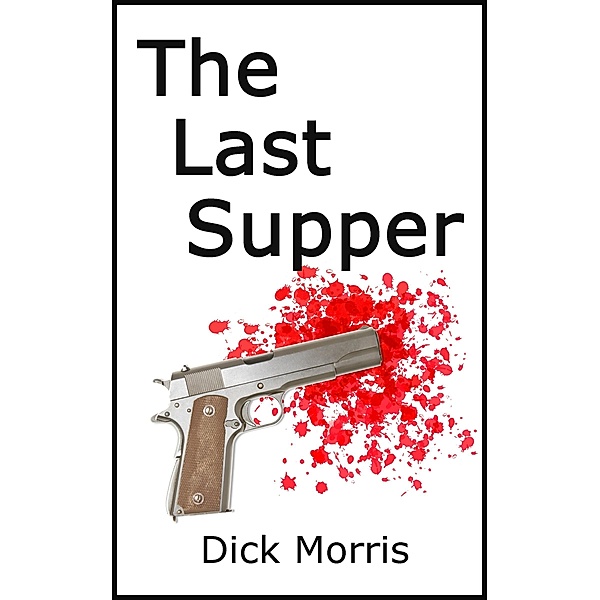 Last Supper / Dick Morris, Dick Morris
