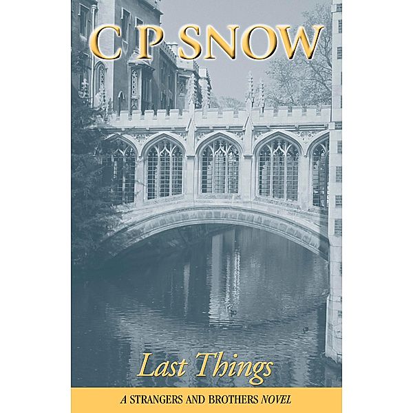 Last Things / Strangers and Brothers Bd.11, C. P. Snow